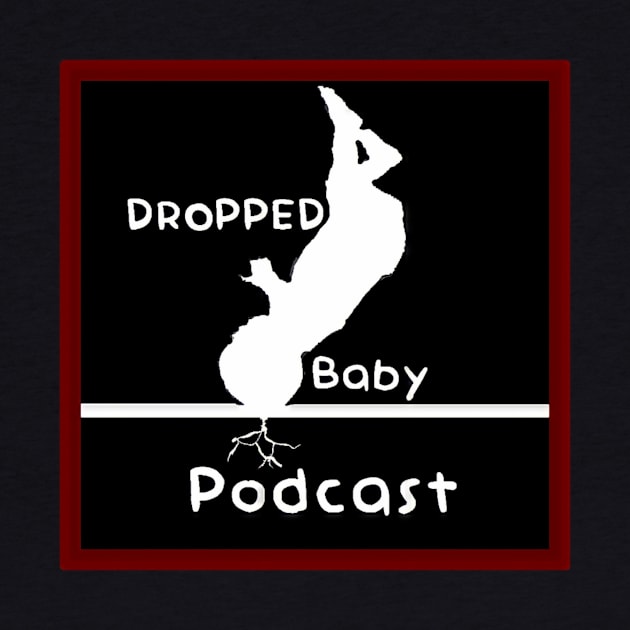 Dropped baby podcast by Dropped Baby Podcast